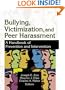 Bullying, Victimization, And Peer Harassment: A Handbook of Prevention And Intervention (Haworth School Psychology)
