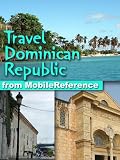 Travel Dominican Republic 2012 - Illustrated Guide, Phrasebook and Maps (Mobi Travel)