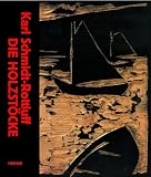 Karl Schmidt-Rottluff: Die Holzstöcke; Katalogbuch zur Ausstellung in Berlin, Brücke Museum, Dezember 2011-Februar 2012