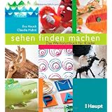 sehen, finden, machen: Das Werkstattbuch f�r Kindervon "Eva Hauck"