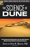 The Science of Dune: An Unauthorized Exploration into the Real Science Behind Frank Herbert's Fictional Universe (Psychology of Popular Culture)