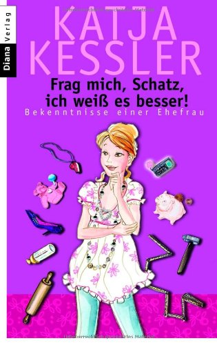Produkt-Bild: Frag mich, Schatz, ich wei&szlig; es besser!: Bekenntnisse einer Ehefrau