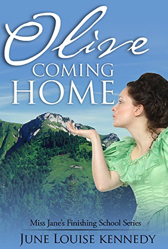 Olive Coming Home: Inspirational Mail Order Bride Western Romance (Miss Jane's Finishing School Book 1)