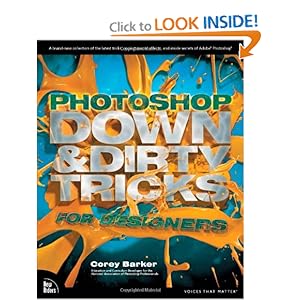 Photoshop Down & Dirty Tricks for Designers  - Corey Barker