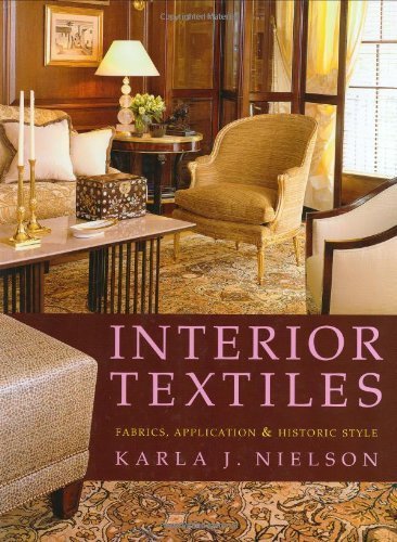 Interior Textiles: Fabrics, Application, and Historic Style by Nielson, Karla J. (2007) Hardcover