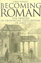 Becoming Roman: The Origins of Provincial Civilization in Gaul