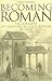 Becoming Roman: The Origins of...