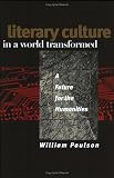 Literary Culture in a World Transformed: A Future for the Humanities