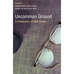 Uncommon Ground: A Celebration of Matt Cohen