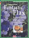 Fantastic Flax (Healthy Living Guide)