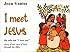 I Meet Jesus: He Tells Me 