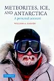 Meteorites, Ice, and Antarctica: A Personal Account (Studies in Polar Research)