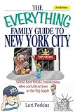 The Everything Family Guide To New York City: All The Best Hotels, Restaurants, Sites, And Attractions In The Big Apple (Everything: Travel and History)