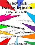 The 100% Really Really Real Big Book of Fake Fun Facts. (The Fake Fun Facts Series)