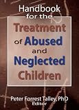 Handbook for the Treatment of Abused and Neglected Children,
