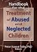 Handbook for the Treatment of Abused and Neglected Children