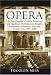 Opera: An Encyclopedia of World Premieres And Significant Performances, Singers, Composers, Librettists, Arias and Conductors, 1597-2000