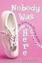 Nobody Was Here: Seventh Grade in the Life of Me, Penelope