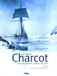 JEAN-BAPTISTE CHARCOT : EXPLORATEUR D...