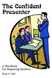The Confident Presenter: A Handbook For Beginning Speakers