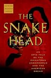 The Snakehead: An Epic Tale of the Chinatown Underworld and the American Dream