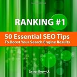 Ranking Number One: 50 Essential SEO Tips To Boost Your Search Engine Rankings
