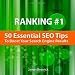 Ranking Number One: 50 Essential SEO Tips To Boost Your Search Engine Results Ranking Number One: 50 Essential SEO Tips To Boost Your Search Engine Results