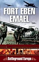 FORT EBEN EMAEL 1940 (Battleground Europe S.)