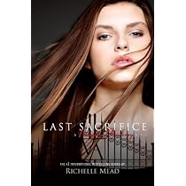 Last Sacrifice (Vampire Academy, Book 6)