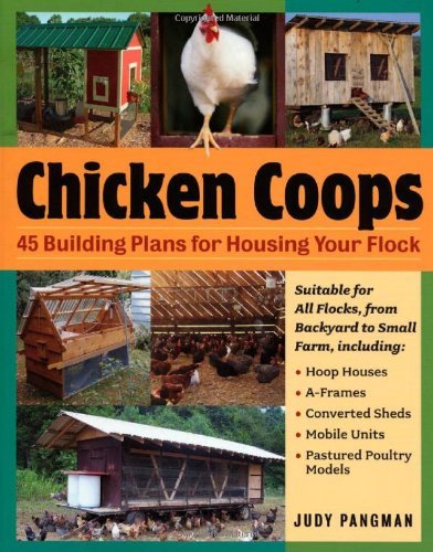 Chicken Coops: 45 Building Plans for Housing Your Flock by Judy Pangman (7-Aug-2006) Paperback