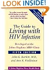 The Guide to Living with HIV Infection: Developed at the Johns Hopkins AIDS Clinic (A Johns Hopkins Press Health Book)