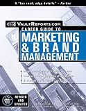 Brand Management: The Vault.com Guide to Marketing & Brand Management (Vault Reports Career Guide to)