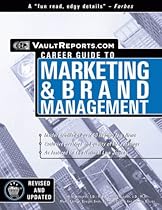 Brand Management: The Vault.com Guide to Marketing & Brand Management (Vault Career Guide to Marketing & Brand Management)