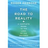 The Road to Reality: A Complete Guide to the Laws of the Universe ~ Roger Penrose