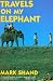 Travels on my Elephant by Mark Shand ISBN 0879518685
