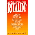 Do We Really Need Ritalin?: A Family Guide to Attention Deficit Hyperactivity Disorder (Adhd) by Josephine Wright