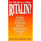 Click here to buy Do We Really Need Ritalin?: A Family Guide to Attention Deficit Hyperactivity Disorder (Adhd) by  Josephine Wright.
