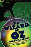 The Wizard of Oz and Philosophy: Wicked Wisdom of the West (Popular Culture and Philosophy)