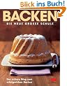 Backen - Die neue gro�e Schule