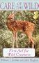 Care of the Wild: First Aid for All Wild Creatures