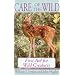 Care of the Wild: First Aid for All Wild Creatures