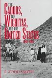 The Caddos, the Wichitas, and the United States, 1846-1901