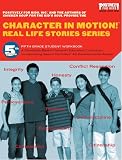  : Character in Motion! (Real Life Stories Series, 5th Grade Student Workbook)