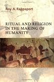 Ritual and Religion in the Making of Humanity (Cambridge Studies in Social and Cultural Anthropology)