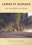 Lamas et alpagas : les connaître, les élever