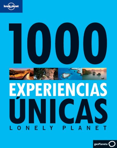 1000 Experiencias Unicas (Lonely Planet 1000 Ultimate Experiences) (Spanish Edition)