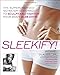 Sleekify!: The Supercharged No-Weights Workout to Sculpt and Tighten Your Body in 28 Days!
