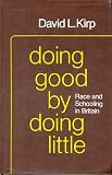 Doing Good by Doing Little: Race and Schooling in Britain (The works of John Dryden)