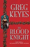 The Blood Knight (The Kingdoms of Thorn and Bone, Book 3)