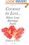 Courage to Love...: When Your Marriage Hurts